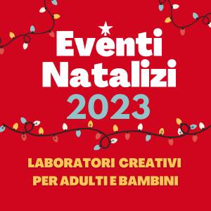 Nuovi laboratori Natalizi per adulti e bambini