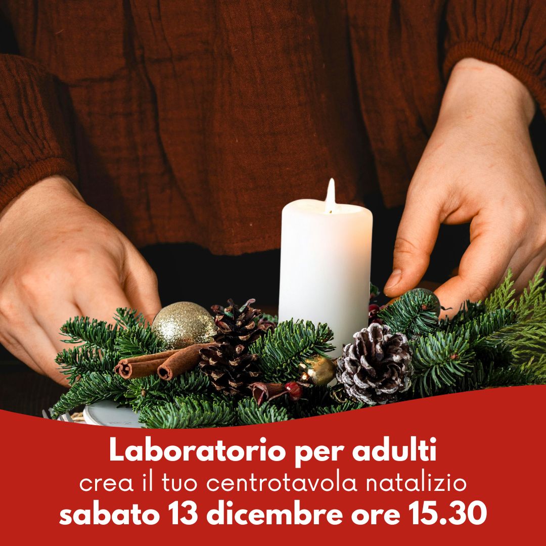 Laboratorio crea il centro tavola natalizio - Sabato 13 Dicembre alle ore 15.30